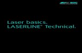 Laser basics. LASERLINE Technical. · Laser Basics 03 It is impossible to imagine living without the use of lasers. Everybody benefits from laser technology every day, be it whilst