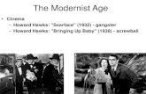 Cinema Howard Hawks: Scarface (1932) - gangster · 1 The Modernist Age • Cinema –Howard Hawks: "Scarface" (1932) - gangster –Howard Hawks: "Bringing Up Baby" (1938) - screwball
