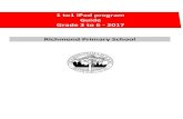 1 to1 iPad program Guide Grade 3 to 6 - 2017 Richmond Primary … · 2019. 9. 24. · To set up iPad, turn it on and follow the Setup Assistant. The onscreen directions in Setup Assistant