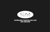 CATÁLOGO PANTALLAS LED CM CREARE · 2018. 10. 9. · CATÁLOGO PANTALLAS LED CM CREARE. CM CREARE S.L. INTERIOR CATáLOGO PANTALLAS LED. ... A-P1.25 Module and Cabinet （indoor）