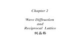 Chapter 2 Wave Diffraction and Reciprocal Latticespin/course/105F/solid state...Chapter 2 • Diffraction of Waves by Crystals - the Bragg Laws • Scattered wave amplitude • Reciprocal