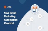 Your Retail Marketing Automation Checklist · 2020. 9. 15. · Your Retail Marketing Automation Checklist. 2. YOUR RETAIL MARKETING AUTOMATION CHECKLIST. Personalization has always