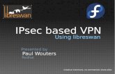 IPsec based VPN - Libreswan · 2016. 2. 19. · IKE is the “command channel” of IPsec Peer authentication Connection parameter negotiation IPsec symmetric encryption key generation
