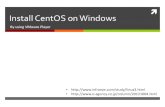Install’CentOSonWindowsy-m.jp/class_hp/2016/IntroCpro/other/VirtualCentOS.pdfLinux! CentOS! Seewebsite for*details CentOS#are#used#in#computerrooms. Howtoinstall:4’Step! Ref.:#http