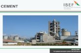 CEMENT - ibef.org · JK Cement is planning to invest Rs. 1,700 crore (US$ 235.6 million) by 2020 to increase its production capacity to 15 MT from the current capacity of 10 MT. It
