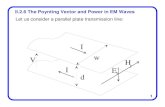 II.2.6 The Poynting Vector and Power in EM WavesS E H= × Complex Poynting Vector This gives the direction of power flow, which is is perpendicular to both E and H For a plane wave