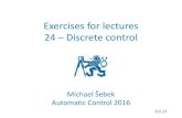 Exercises for lectures 24 Discrete controlExample: Discrete observer Michael Šebek ARI-24-2014 10 • Lets take double integrator with sampling period h again • And find observability
