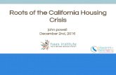 December 2nd, 2016 Crisis john powell - University of California, … · 2020. 1. 2. · Roots of the California Housing Crisis john powell December 2nd, 2016