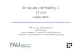 Simulation and Modeling II - FAU · 2019. 7. 2. · Simulation and Modeling II Organization7 Dates Simulation project phase Lectures & Team presentations (Thu. 16:15-17:45) 12.4.-20.4.