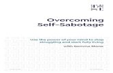 Overcoming Self-Sabotage...GMMA STN ToLoveThisLife.com What is Self-Sabotage? Self-sabotage is the behaviours or thought patterns that hold you back and prevent you from doing what