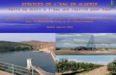 SERVICES DE L’EAU EN ALGERIE...L’Eau dans la Loi Algérienne Le code des eaux, promulgué en 2005, définit l’eau comme bien de la collectivité nationale. Selon ce texte, le