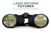 laND refOrm fUTUreS - Vumelana | Advisory Fund · 2017. 5. 17. · Adam Kahane of Reos Partners describes transformative scenario planning as an approach that enables people to work