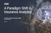 A Paradigm Shift in Insurance Analytics...— Exploring artificial intelligence and machine learning to remain competitive and increase margins — Siloed tools hinder cross- sharing