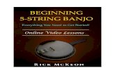 Beginning 5-String Banjo - preview 5-String...1. Tuning the Banjo. 2. Right and left hand techniques. 3. Reading tablature. 4. Playing with solid timing. 5. Embellishments that add
