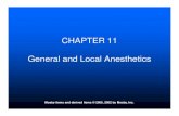 CHAPTER 11 General and Local Anesthetics · 2/3/2012  · General Anesthetics • Agents that induce a state in which the CNS is altered to produce varying degrees of: – Pain relief
