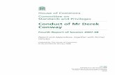 Conduct of Mr Derek Conway · 2008. 1. 28. · 4 Conduct of Mr Derek Conway £5000 in May 2006, £1300 in January 2007 and £1765.94 in May 2007.9 Mr Conway told the Commissioner