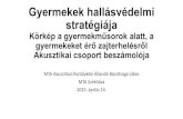 Gyermekek hallásvédelmi stratégiája - MTAakb.mta.hu/_download/record/hallasvedelem_arato_eva... · 2015. 5. 13. · Gyermekek hallásvédelmi stratégiája Körkép a gyermekműsorok