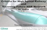 Criteria for High Speed Railway and Visioning Future HSR … · 2019. 6. 13. · Mumbai Pune Hyderabad Vijayawada Bangalore Chennai Coimbatore Ernakuram Howrah Haldia 6 Corridors