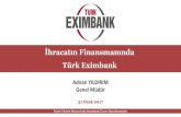 İhracatın Finansmanında Türk Eximbank¼rk Eximbank... · 2017. 2. 6. · Türk Eximbank’ın İhracat Kredilerindeki Payı 7 2016 sonu itibariyle 141 milyar TL olan ihracat kredilerinin