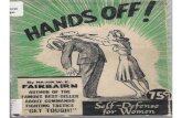 HANDS OFF - Self Defense for Women - Fairbairn · 2017. 5. 31. · BY MAJOR W. E. FAIRBAIRN AUTHOR OF THE FAMOUS BEST-SELLER ABOUT COMMANDO FIGHTING TACTICS TOUGH!" 75 Self —Defense
