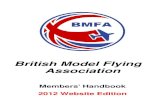 BRITISH MODEL FLYING ASSOCIATION · 2016. 2. 3. · British Model Flying Association . Member’s Handbook . 2012 Website Issue. This 2012 website issue of the BMFA Member’s Handbook