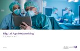 Digital Age Networking for Healthcare - al- · PDF file Digital Age Networking for Healthcare 2 Digital revolution in healthcare Alcatel-Lucent Enterprise Digital Age Networking helps