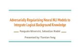 Integrate Logical Background Knowledge Adversarially …ink-ron.usc.edu/xiangren/ml4know19spring/presentations/... · 2019. 6. 29. · 4. Samuel R. Bowman, Gabor Angeli, Christopher