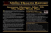 The Mind Health Report Increase Memory After 50.pdfAugust 2010 Page 3 into your belly (not your chest) through the nose and exhale slowly through the mouth. The brain consists of nearly