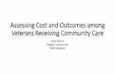 Assessing Cost and Outcomes among Veterans Receiving Community Care … · 2019. 6. 17. · Bill O’Brien Boston ... Michael Shwartz Boston Adam Chow Palo Alto Elizabeth Gehlert