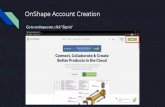 OnShape Account Creation...OnShape Account Creation Fill out the relevant information, pick “Hobbyist / Maker” in the dropdown. OnShape Account Creation Fill the boxes with the