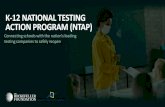 K-12 NATIONAL TESTING ACTION PROGRAM (NTAP) · 2021. 3. 24. · K-12 NATIONAL TESTING ACTION PROGRAM (NTAP) SUMMARY (2 OF 2) Testing protocols are critical to program success: •