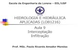 HIDROLOGIA E HIDRÁULICA APLICADAS (LOB1216) · Bibliografia CHAVEZ, J.D.R. Interceptação-Infiltração. Apostila da Disciplina LOB1216 – Hidrologia e Hidráulica Aplicadas. Escola