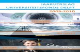 JAARVERSLAG UNIVERSITEITSFONDS DELFT 2009-2010 · 2020. 9. 17. · 6 7 BESTUUR Het bestuur van het Universiteitsfonds vergaderde in de verslagperiode op 31 augustus 2009, 19 november