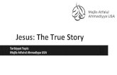 Jesus: The True StoryTraveled to Kashmir Travelled to Kashmir to escape from Roman Empire. To take the message of God to other Jewish tribes. Jewish Tribes settled in modern day Afghanistan