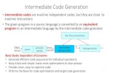 Intermediate Code Generation - ShanghaiTechfaculty.sist.shanghaitech.edu.cn/faculty/songfu/course/... · 2017. 5. 3. · 1 Intermediate Code Generation •Intermediate codes are machine