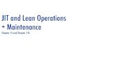 JIT and Lean Operations + Maintenance · 2019. 2. 21. · JIT and Lean Operations + Maintenance Chapter 15 and Chapter 15S. 2 Introduction The Toyota Approach Muda:Waste and inefficiency.