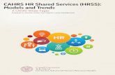 Models and Trends CAHRS HR Shared Services (HRSS)...stage, the companies have now included many different HR functions and activities into their HRSS centers, such as compensation,