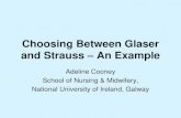 Choosing Between Glaser and Strauss – An ExampleWhy not ethnography? • Ethnography is useful when social conditions, attitudes, roles and interpersonal relationships are explored