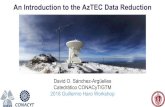 An Introduction to the AzTEC Data Reductionprogharo/gh2018/DSanchez_AzTEC...Frecuencia de muestreo 64 Hz. Cooled down to 0.3K with a closed cycle 3He-4He fridge. Angular Resolution