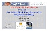 ArcticNet IRIS workshop · 2019. 6. 11. · ArcticNet IRIS Workshop Project 4.1 ArcticNet Modelling Scenarios Database (AMSD) Jay Anderson David Barber Wayne Chan Jay Anderson CEOS