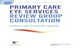 Primary Care Eye Services Review Group Consultation ... Eye Care Services in Ireland... Primary Care Eye Services Review Group Consultation: Primary Care Optometry 5 Statement of Primary