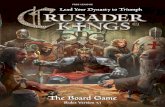 Lead Your Dynasty to Truimph · 2020. 6. 9. · Free League Publishing and Paradox Interactive are proud to present Crusader. Kings—The Board Game, based on the acclaimed grand