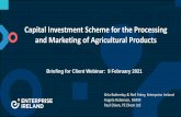 Capital Investment Scheme for the Processing and Marketing of Agricultural Products · 2021. 2. 21. · Eligible Companies: Eligible Projects: EU approved SME and Large Companies