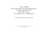 IS-250 EmergencySupport Function15 (ESF15) External Affairs · 2017. 11. 23. · External Affairs is an operational concept on which ESF 15 works. ESF 15 and External Affairs are