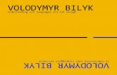 VOLODYMYR BILYK - diaforia.orgVolodymyr Bilyk undestanding (of language) are not enough Volodymyr Bilyk la comprensione (del linguaggio) non basta traduzione e cura di Ermanno Moretti