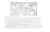 The History of Lacrosse - State College Area School District · 2011. 11. 4. · The History of Lacrosse Question: What is lacrosse? Answer: Lacrosse is a game in which two teams