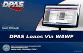 DPAS Loans Via WAWF - Archive...2 9/8/2011 Agenda What is Web DPAS Recording UIIs in Web DPAS Associating a WAWF User Id Verifying Transfer Via WAWF GFP Loan Setup in Web DPAS Assigning