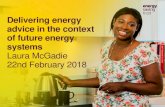 Delivering energy advice in the context of future energy systems … · 2020. 4. 24. · •CABx •Local energy advice and CCF projects •Care and Repair •MPs/MSPs Delivering
