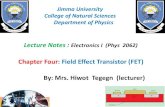 Chapter Four: Field Effect Transistor (FET) By: Mrs. Hiwot Tegegn ndl. · PDF file 2020. 5. 11. · Chapter Objective •In this chapter the junction field-effect transistor (JFET)