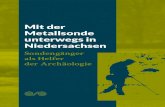 Mit der Metallsonde unterwegs in Niedersachsen · 2019. 6. 24. · und des Niedersächsischen Landesamtes für Denkmalpflege ermöglicht. Die Broschüre wird kostenlos abgegeben.